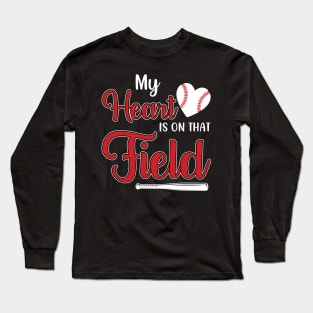 My Heart is on That Field Baseball Long Sleeve T-Shirt